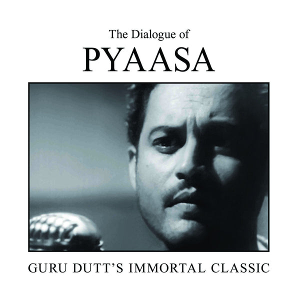 The Dialogue of Pyaasa : Guru Dutt's Immortal Classic by Dinesh Raheja, Jitendra Kothari - Om Books - Distacart