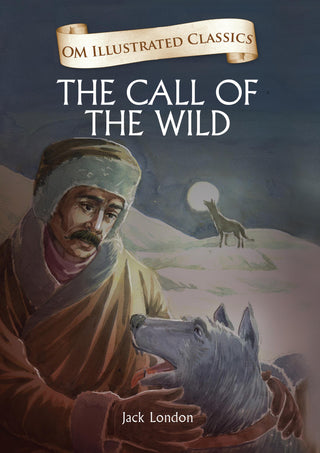 The Call of the Wild : Om Illustrated Classics - Om Books - Distacart