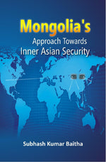 Thumbnail for Mongolia's Approach Towards Inner Asian Security - Gyan Books - Distacart