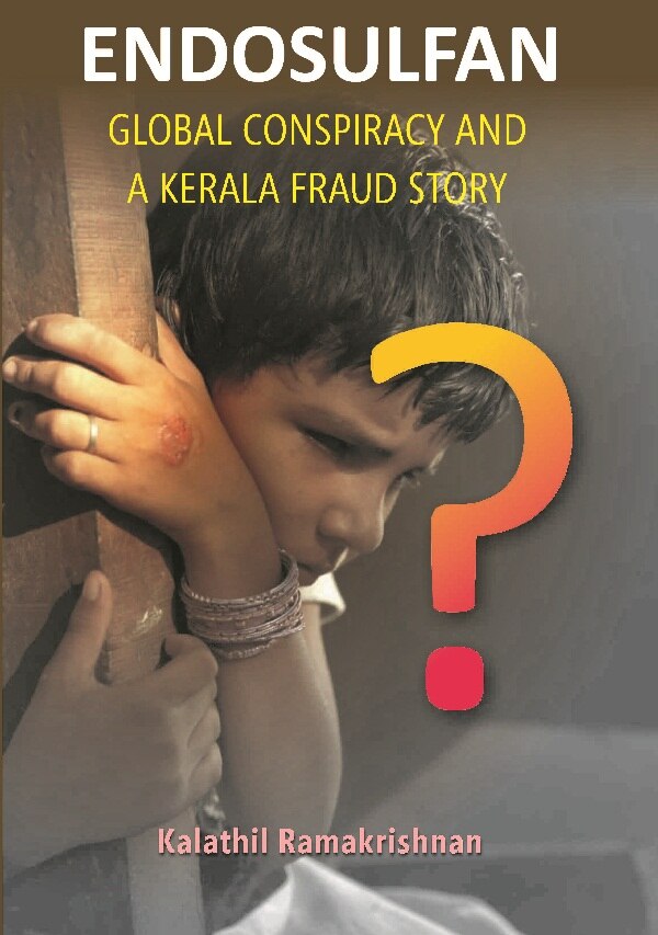 Endosulfan Global Conspiracy and a Kerala Fraud Story - Gyan Books - Distacart