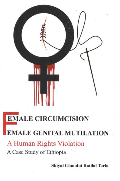 Female Circumcision Female Genital Mutilation a Human Rights Violation a Case Study of Ethiopia - Gyan Books - Distacart