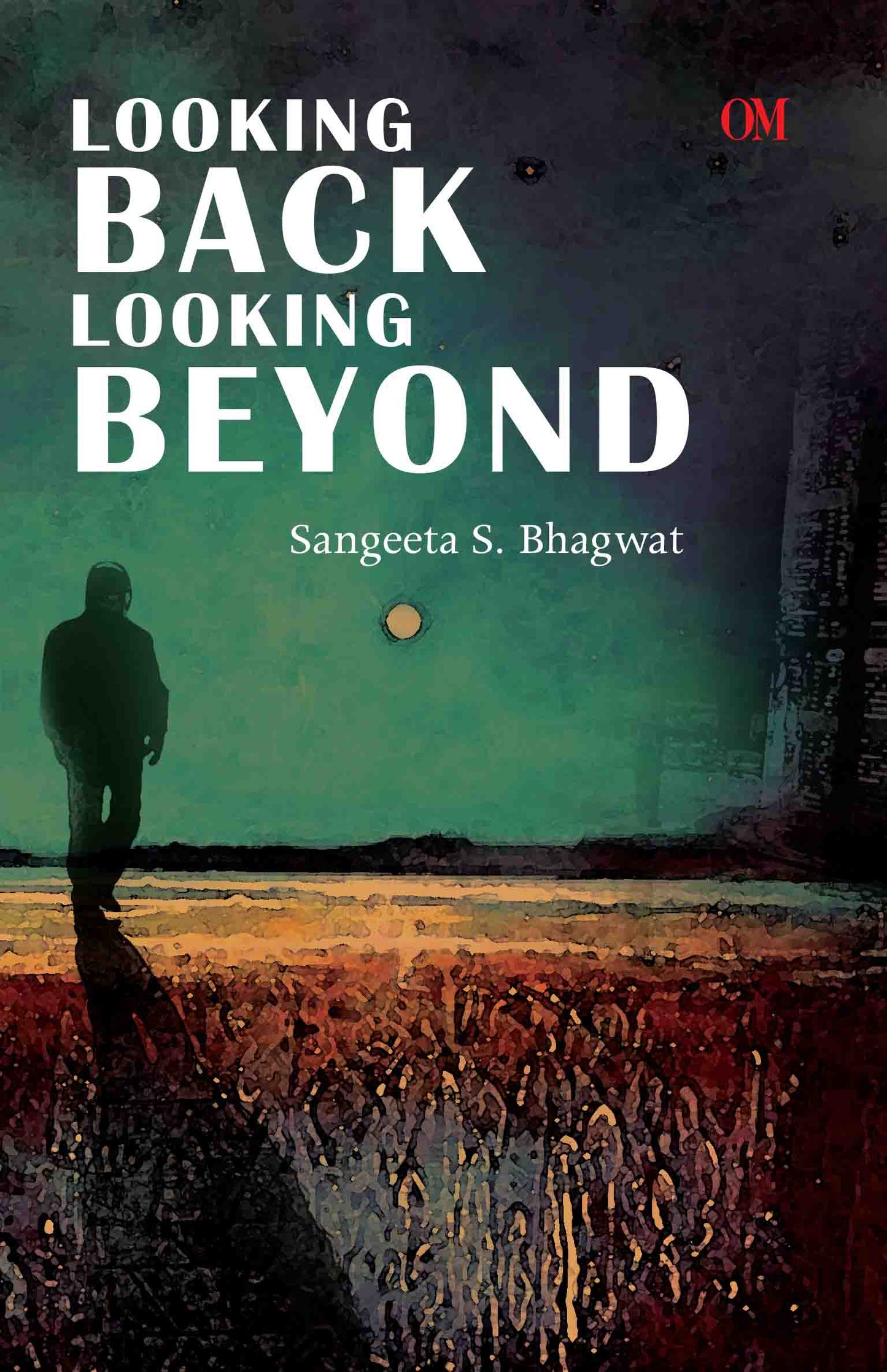 Looking Back Looking Beyond by Sangeeta S Bhagwat - Om Books - Distacart