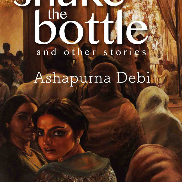 Shake the Bottle and other Stories by Ashapurna Debi - Om Books - Distacart