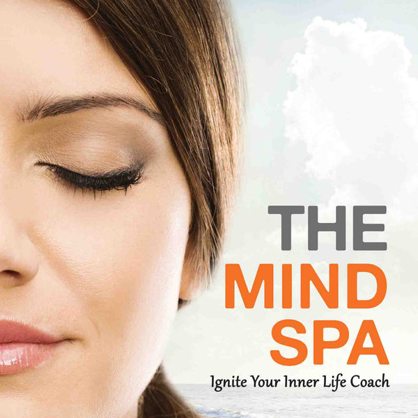 The Mind Spa : Ignite Your Inner Life Coach by Malti Bhojwani - Om Books - Distacart
