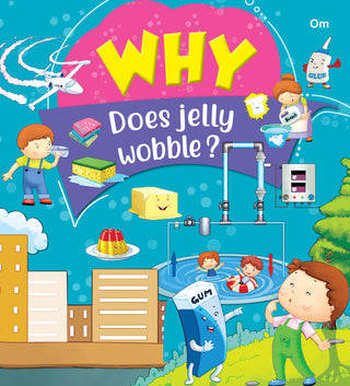 Why Does Jelly Wobble - Om Books