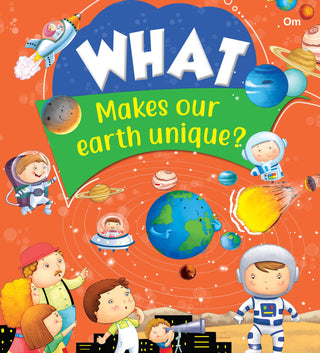 What Makes Our Earth Unique - Om Books