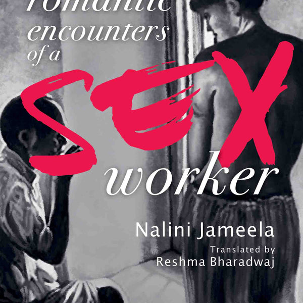 Romantic Encounters of a Sex Worker by Nalini Jameela - Om Books - Distacart