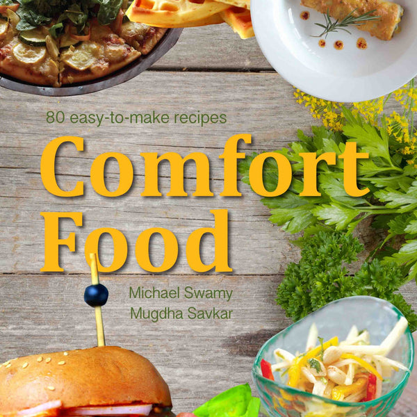 Comfort Food - 80 easy-to-make recipes by Michael Swamy,Mugdha Savkar - Om Books - Distacart