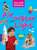 Air Water and Light : Fun with Science - Om Books - Distacart