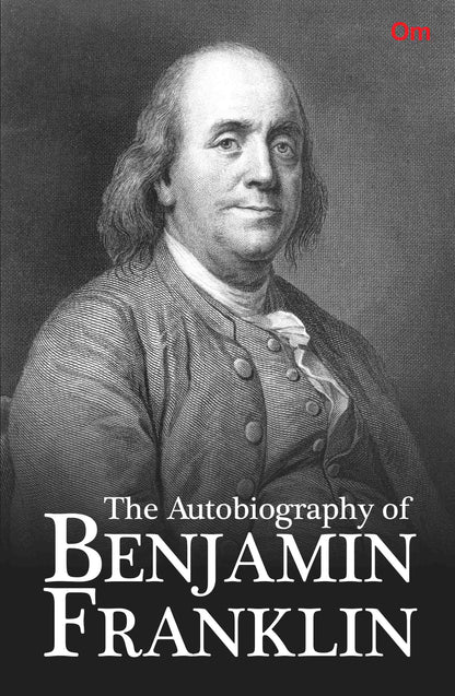 The Autobiography of Benjamin Franklin by Benjamin Franklin - Om Books - Distacart