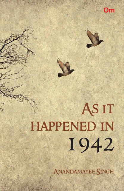 As It Happened In 1942 by Anandamayee Singh - Om Books - Distacart