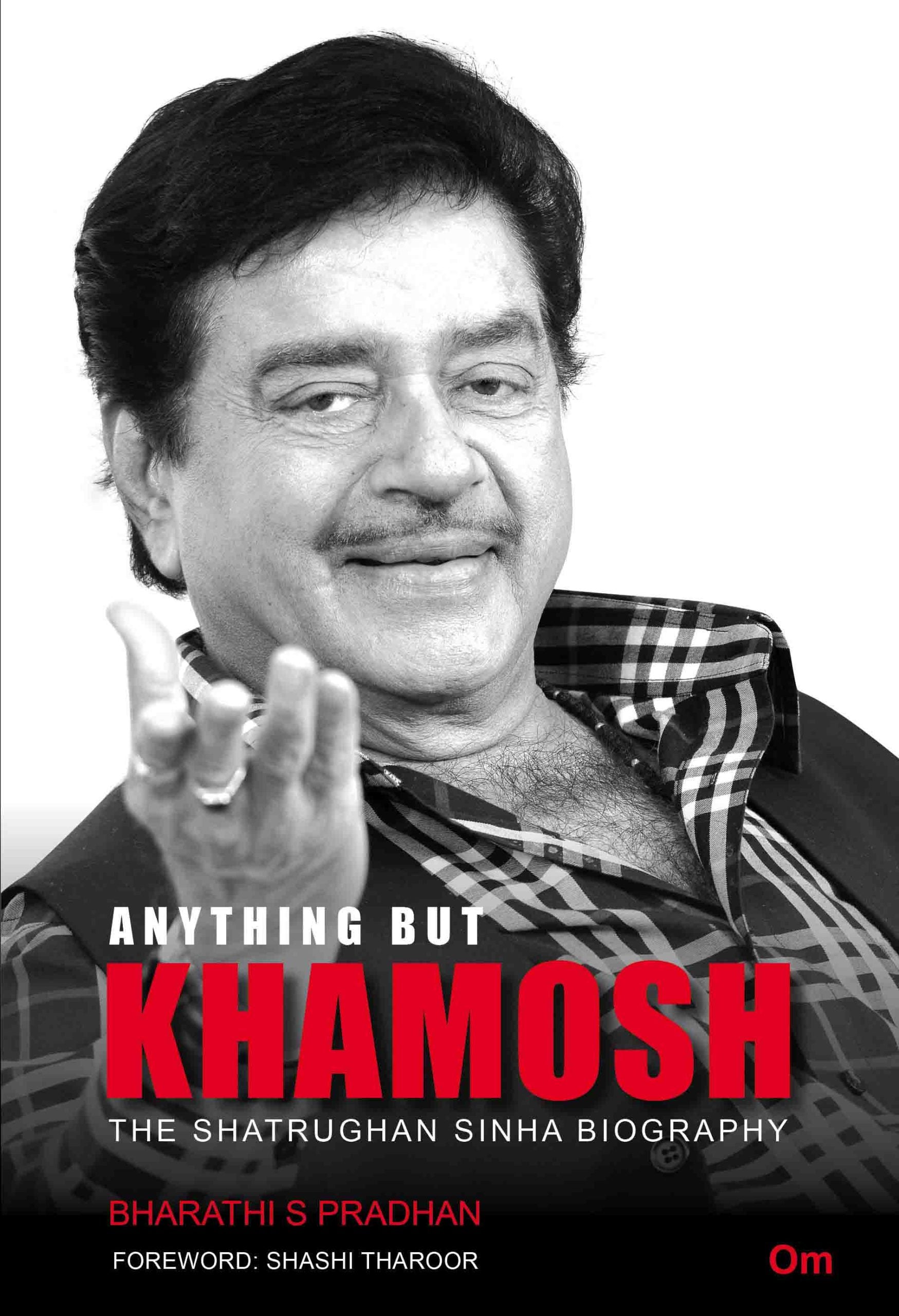 Anything But Khamosh : The Shatrughan Sinha Biography by Bharathi S Pradhan - Om Books - Distacart