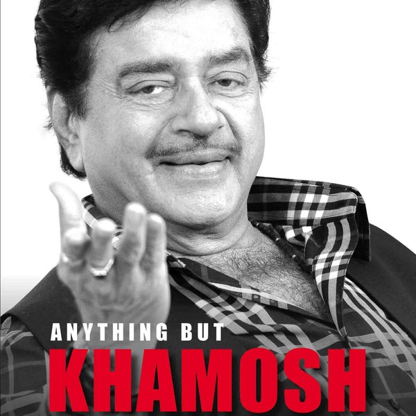 Anything But Khamosh : The Shatrughan Sinha Biography by Bharathi S Pradhan - Om Books - Distacart