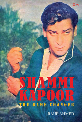 Shammi Kapoor : The Game Changer by Rauf Ahmed - Om Books - Distacart