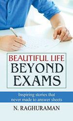 Thumbnail for Beautiful Life Beyond Exams: Achieving Success And Happiness Beyond Academic Achievements-N. Raghuraman - Dista