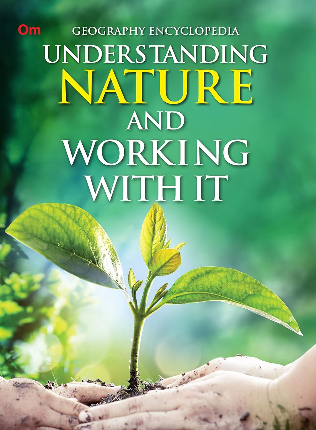 Understanding Nature and Working With it : Geography Encyclopedia - Om Books - Distacart