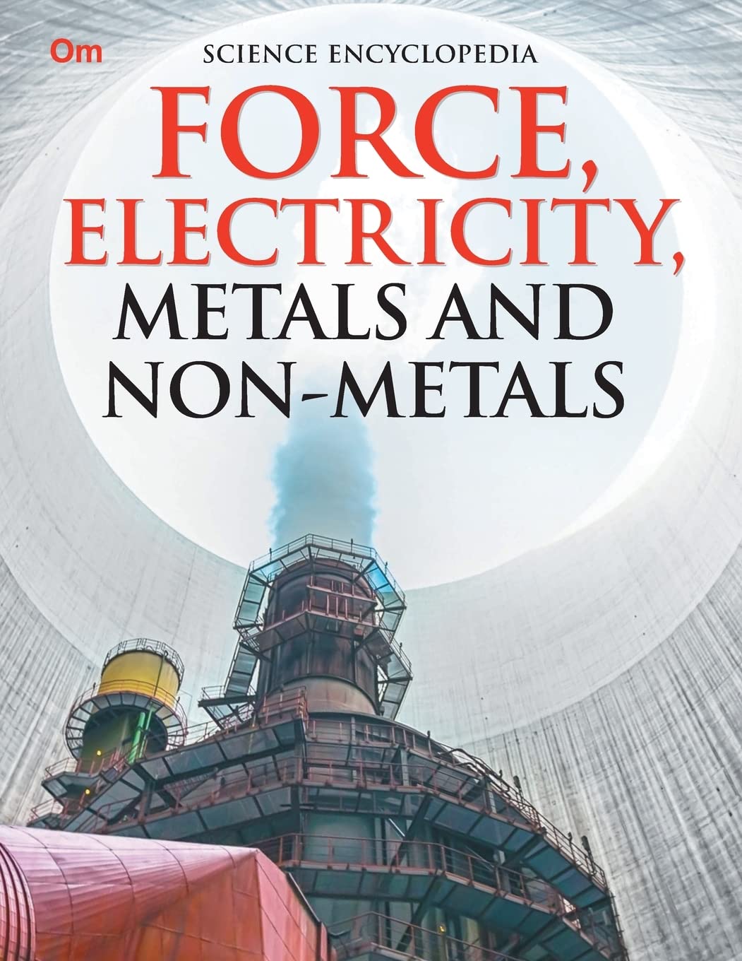 Force, Electricity, Metals and Non-Metales : Science Encyclopedia - Om Books - Distacart