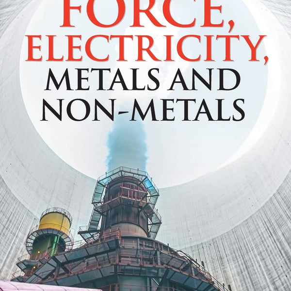 Force, Electricity, Metals and Non-Metales : Science Encyclopedia - Om Books - Distacart