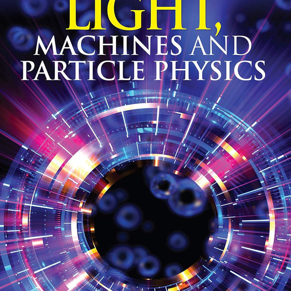 Light Machines and Particle Physics : Science Encyclopedia - Om Books - Distacart