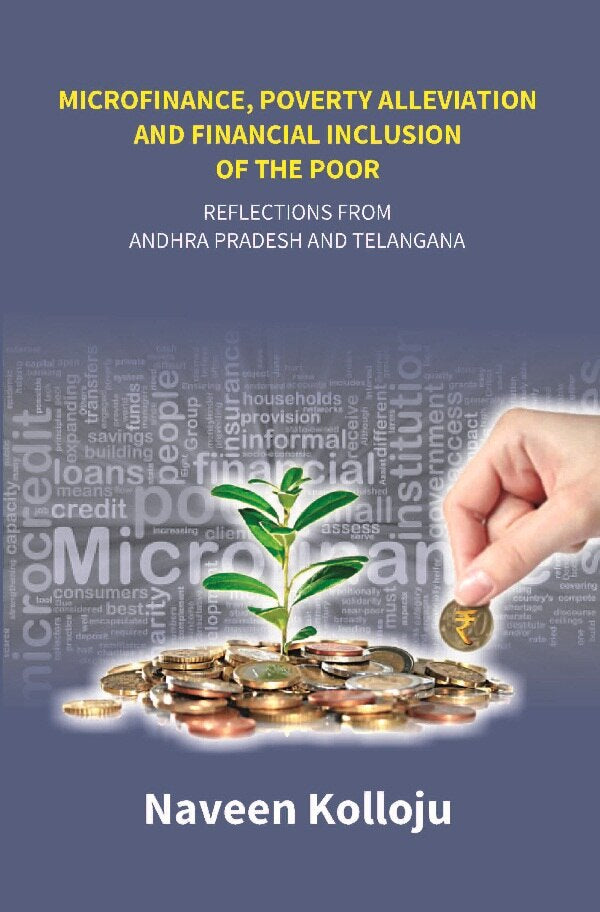 Microfinance, Poverty Alleviation and Financial Inclusion of the Poor: Reflections From Andhra Pradesh and Telangana - Gyan Books - Distacart