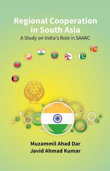 Regional Cooperation in South Asia: a Study On India’S Role in Saarc - Gyan Books - Distacart