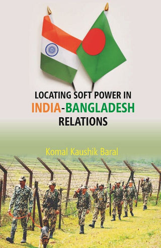 Locating Soft Power in India-Bangladesh Relations - Gyan Books - Distacart