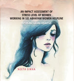 Thumbnail for Impact Assessment of Stress Level of Women Working in 181 Abhayam Women Helpline: A Psycho-Social Analysis - Gyan Books - Distacart