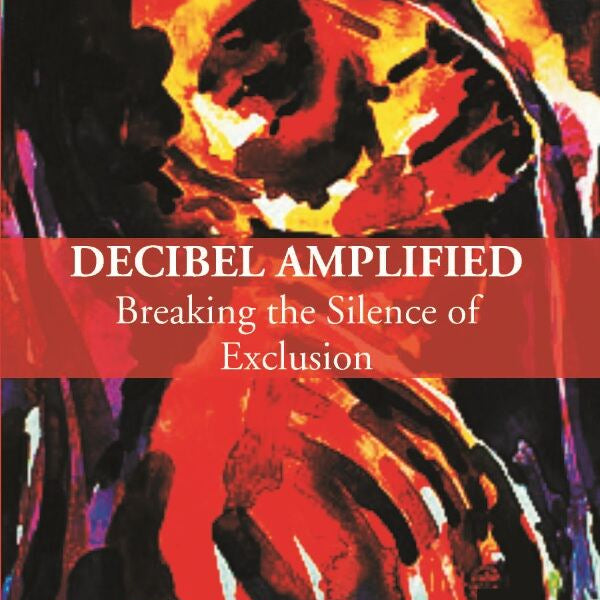Decibel Amplified: Breaking The Silence Of Exclusion - Gyan Books - Distacart