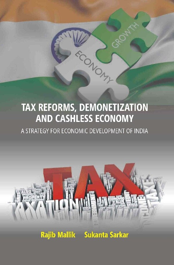 Tax Reforms, Demonitization And Cashless Economy: A Strategy For Economic Development Of India - Gyan Books - Distacart