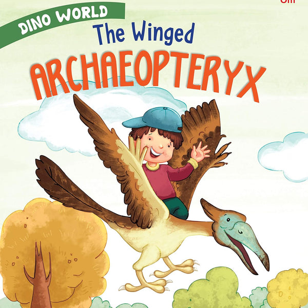 The Winged Archaeopteryx : Dino World - Om Books - Distacart