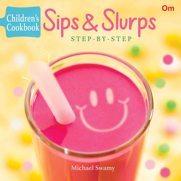 Sips & Slurps ( Step by Step ) - Om Books - Distacart