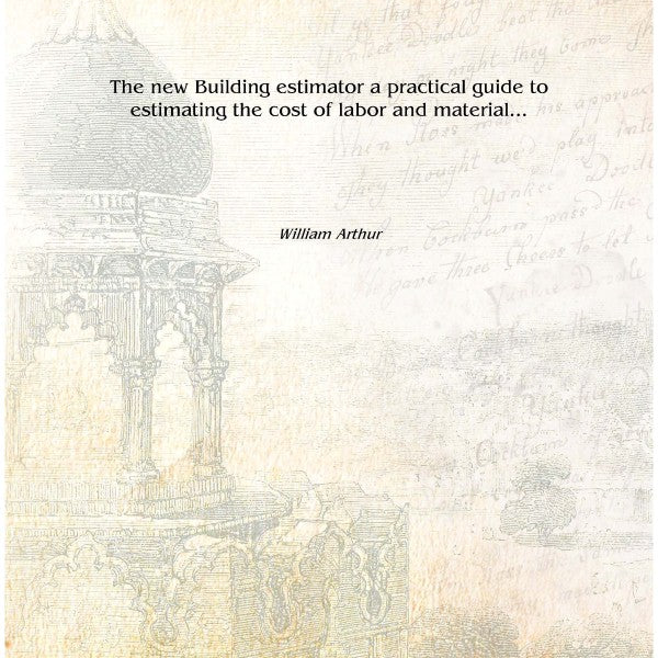 The new Building estimator a practical guide to estimating the cost of labor and material.. - Gyan Books - Distacart
