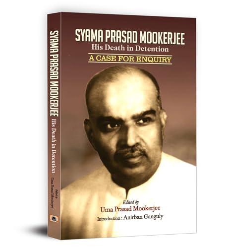 Syama Prasad Mookerjee : His Death In Detention-Uma Prasad Mookerjee - Dista