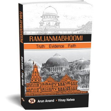 Ram Janmbhoomi: Unveiling The Divine Verdict: The Epic Saga Of Shri Ram Janmabhoomi Court Case — Historical Documents, Scriptures And Anecdotes-Arun Anand; Vinay Nalwa - Dista