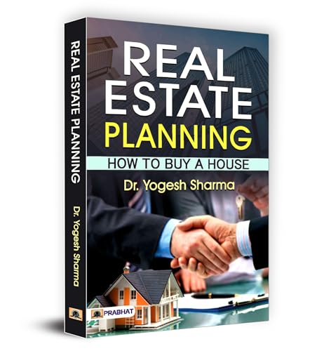 Real Estate Planning: How To Buy A House— Guide On How To Buy, Sell And Invest In Real Estate)-Dr. Yogesh Sharma - Dista