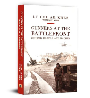 Gunners At The Battlefront: Chhamb, Jelep La, And Siachen (Biography Of A Soldier) A Glimpse Into Valor And Sacrifice By Lt. Col. Ashok Kumar Kher And Ravi Kher-Lt Col Ashok Kumar Kher • Ravi Kher - Dista