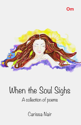 When the Soul Sighs : A collection of Poems by Carissa Nair - Om Books - Distacart