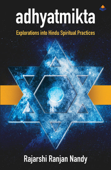 BluOne Ink Adhyatmikta: Explorations into Hindu Spiritual Practices by Rajarshi Ranjan Nandy - Dista