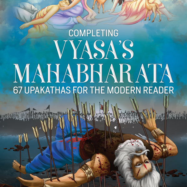 BluOne Ink Completing Vyasa's Mahabharta: 67 Upakathas for the Modern Reader by Abhinav Agarwal - Dista