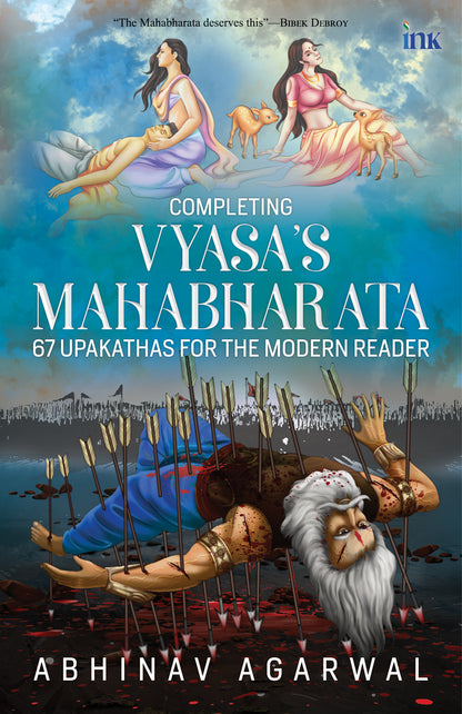 BluOne Ink Completing Vyasa's Mahabharta: 67 Upakathas for the Modern Reader by Abhinav Agarwal - Dista