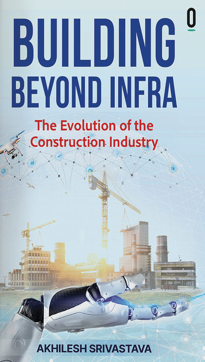 BluOne Ink Building Beyond Infra: The Evolution Of The Construction Industry - Dista