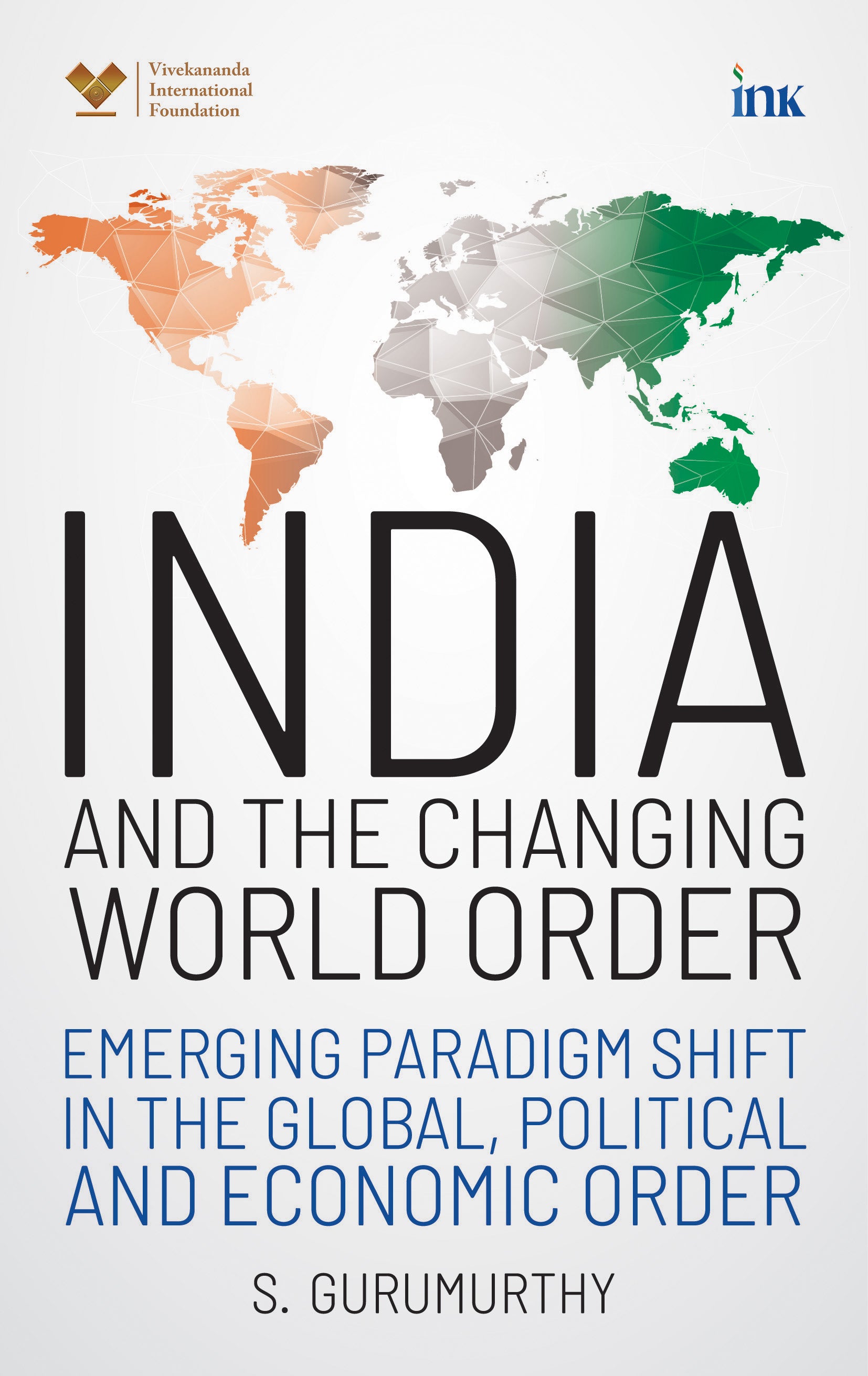 BluOne Ink India and the Changing World Order: Emerging Paradigm Shift in the Global, Political and Economic Order by S. Gurumurthy - Dista