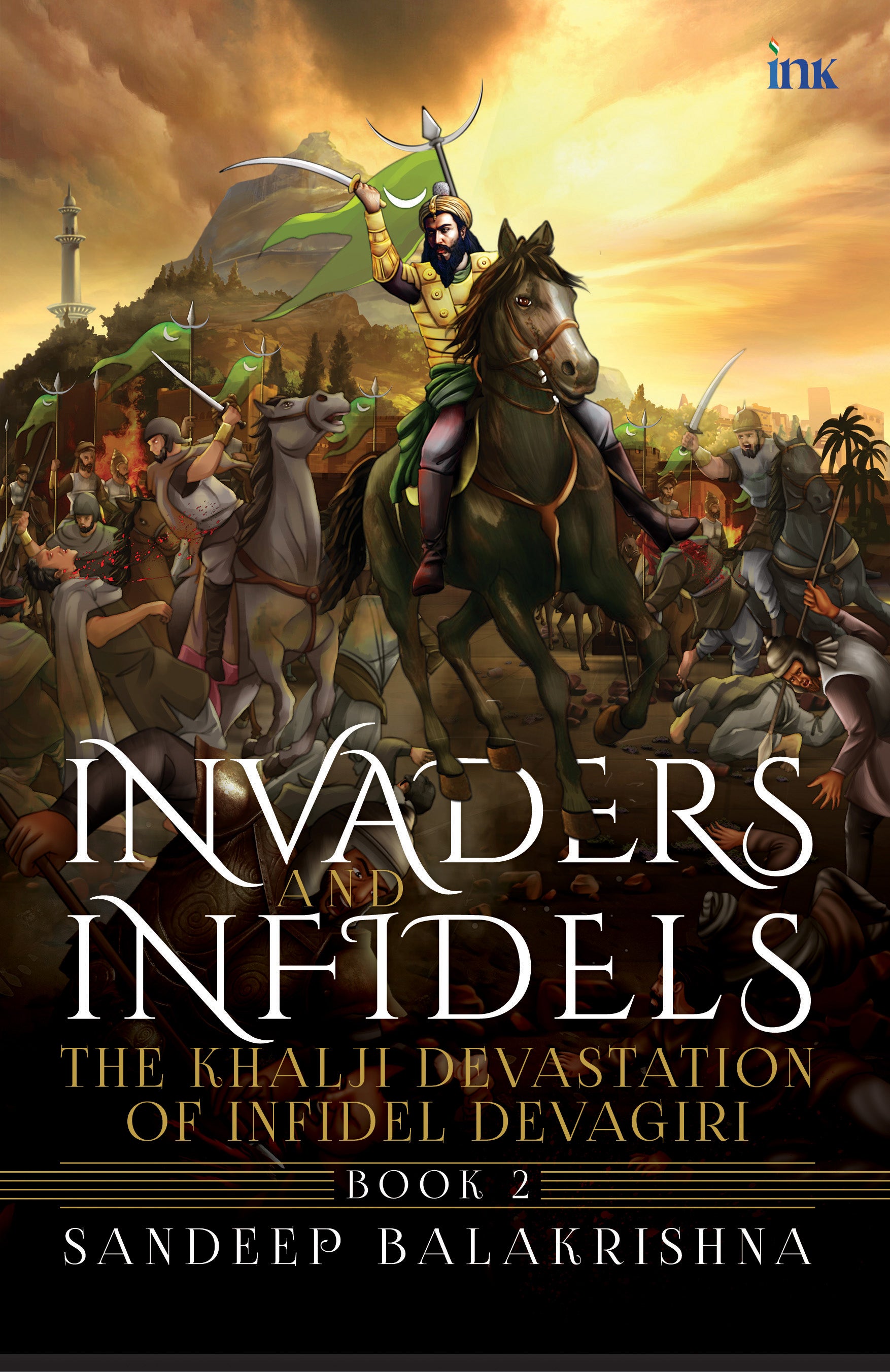 BluOne Ink Invaders and Infidels: The Khalji Devastation of Infidel Devagiri (Book 2) by Sandeep Balakrishna - Dista