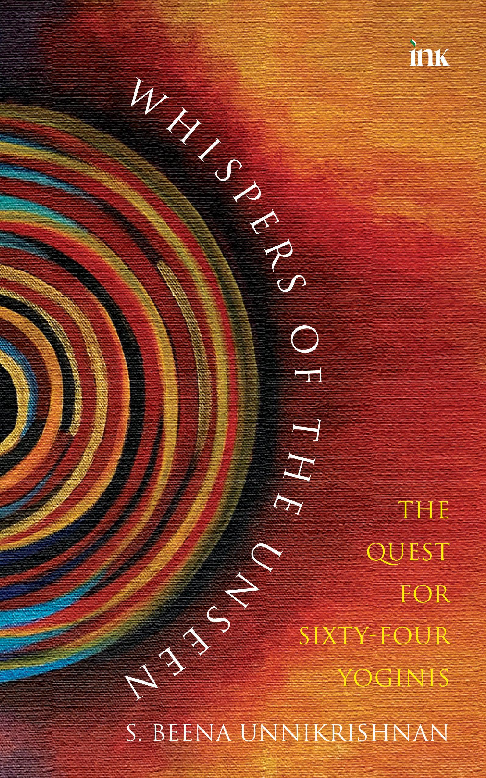 BluOne Ink Whispers of the Unseen: The Quest for Sixty-Four Yoginis by S. Beena Unnikrishnan - Dista