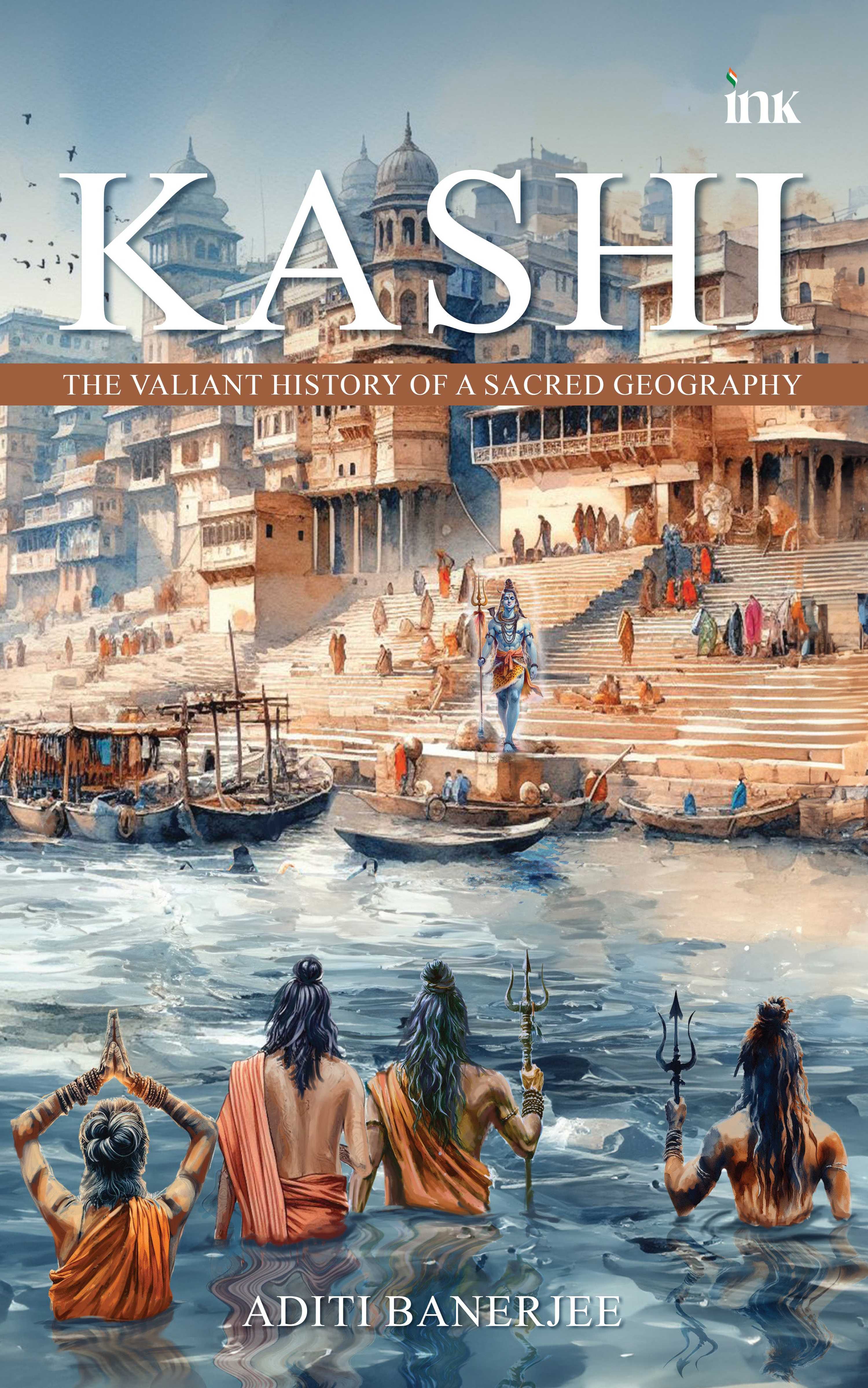 BluOne Ink Kashi: the Valiant History of a Sacred Geography by Aditi Banerjee - Dista