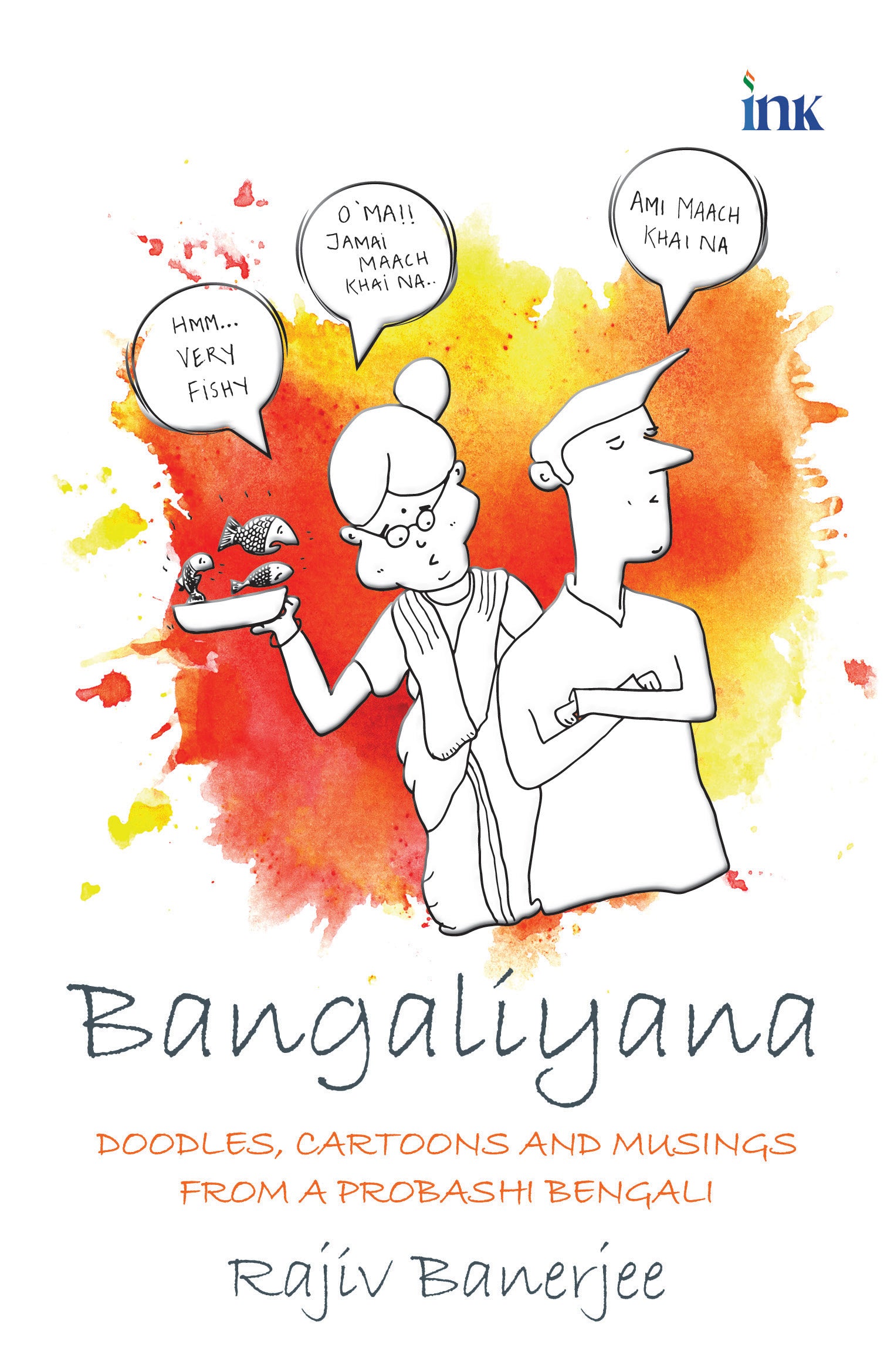 BluOne Ink Bangaliyana: Doodles, Cartoons and Musings from a Probashi Bengali by Rajeev Banerjee - Dista