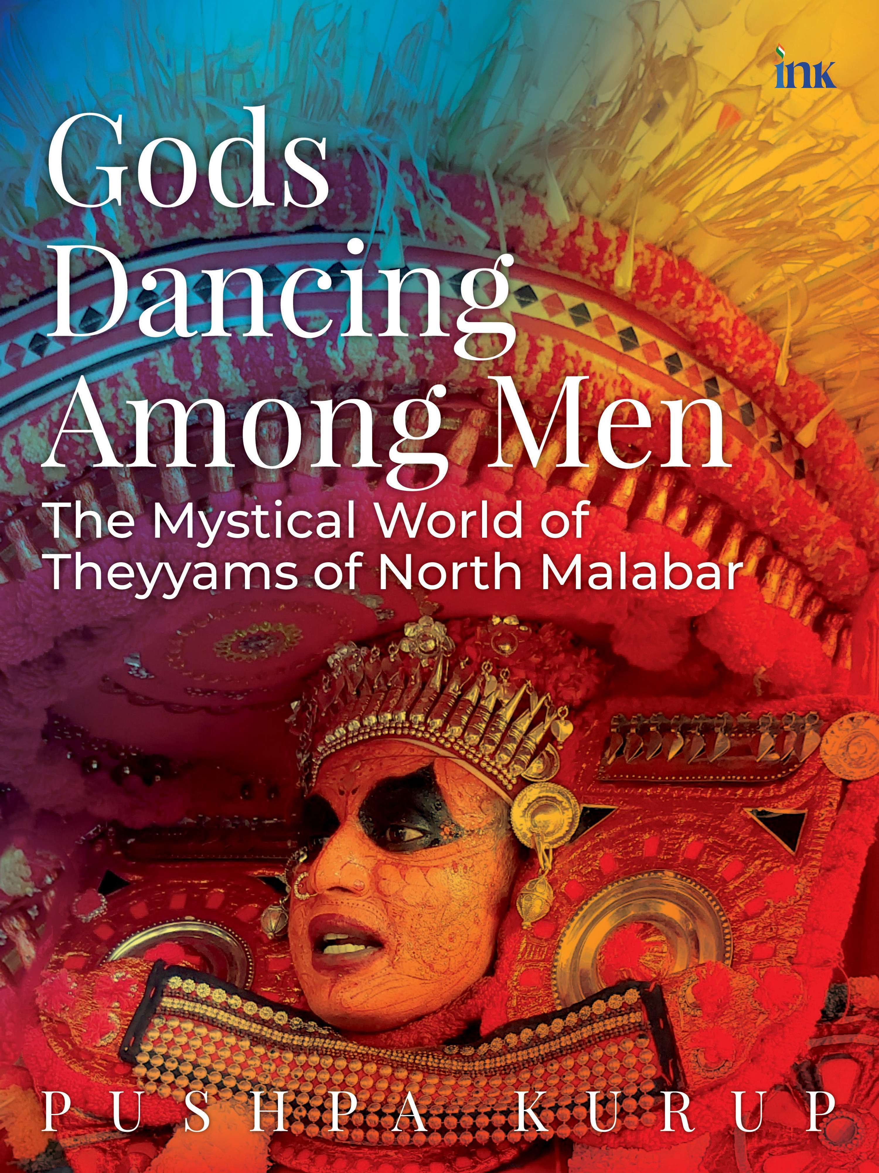 BluOne Ink Gods Dancing Among Men: The Mystical World of Theyyams of North Malabar by Pushpa Kurup - Dista