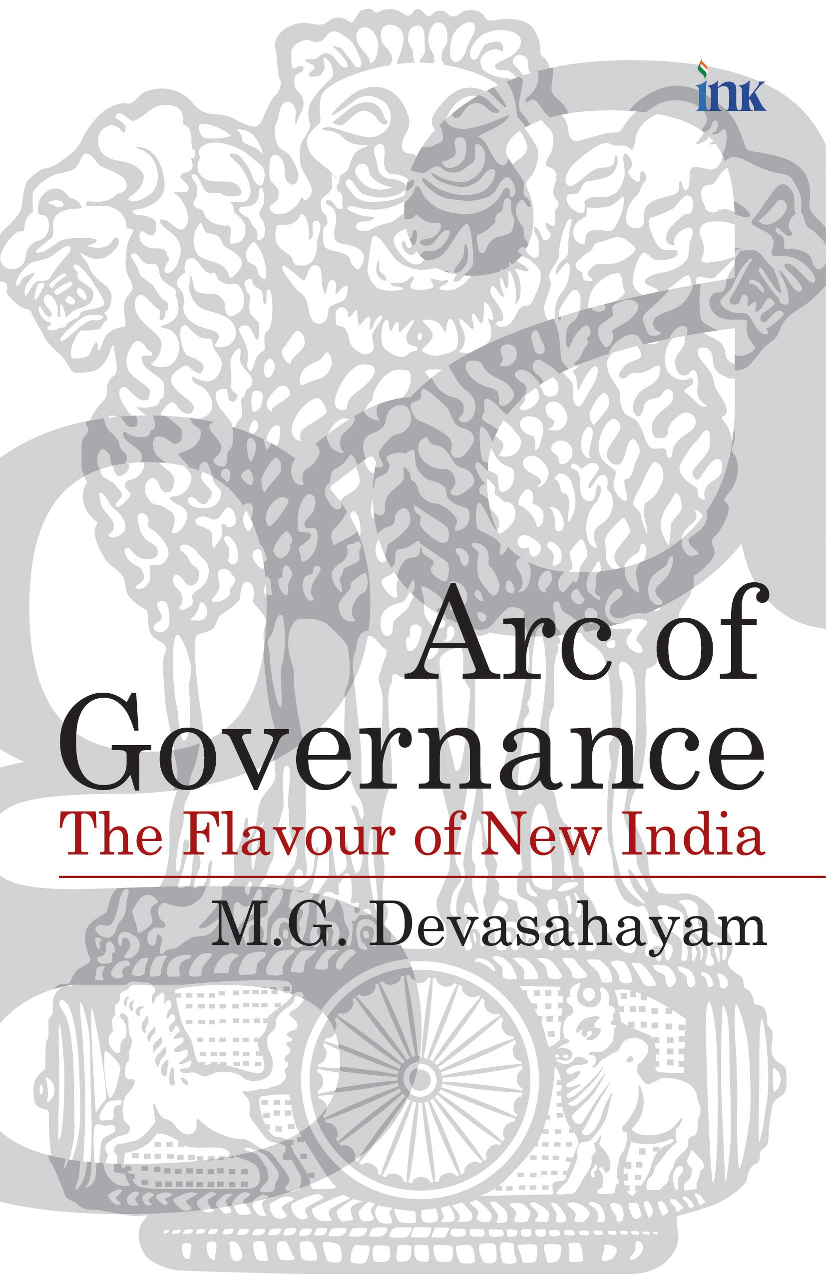 BluOne Ink Arc of Governance: The Flavour of New India by M.G. Devasahayam - Dista