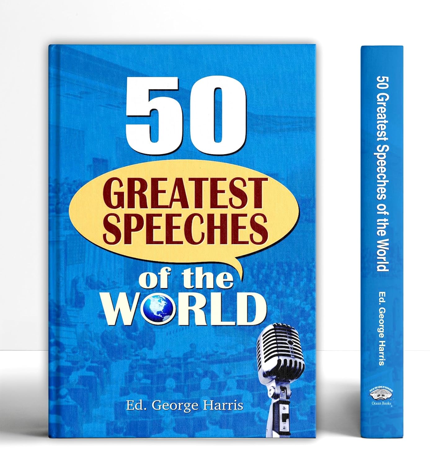 50 Greatest Speeches Of The World: Most Powerful And Motivational Speeches From History | Abraham Lincoln, Hitler, Einstein, Dalai Lama, Abdul Kalam, Mahatma Gandhi, Socrates, Subhash Chandra Bose-Ed. George Harris - Dista