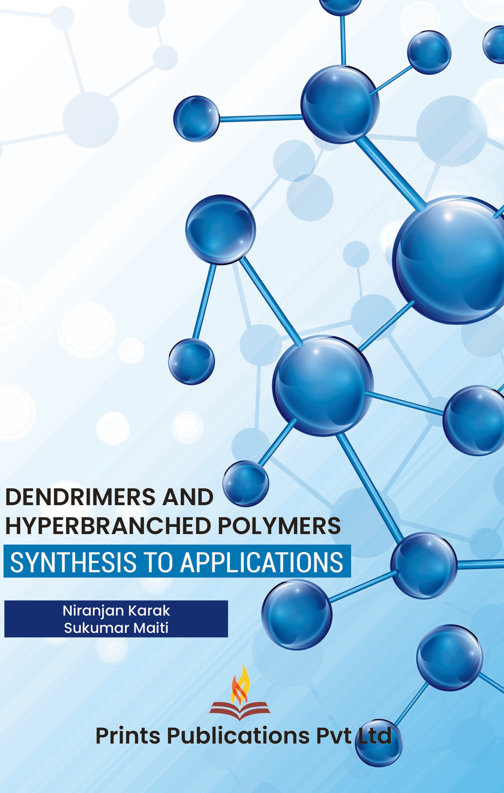 Dendrimers and Hyperbranched Polymer : Synthesis to Applications - Niranjan Karak,Sukumar Maiti - Dista